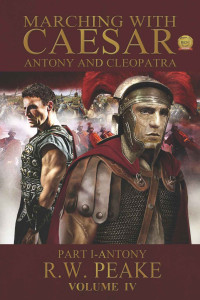 R.W. Peake — Marching With Caesar-Antony and Cleopatra: Part I-Antony