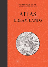 Dominique Lanni — Atlas of Dream Lands