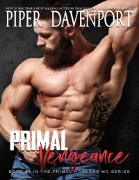 Piper Davenport — Primal Vengeance (Primal Howlers MC Book 6)
