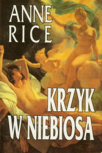 Anne Rice — Krzyk w Niebiosa