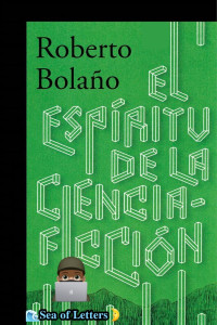 Roberto Bolaño — El espíritu de la ciencia-ficción