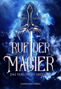 Isabel Lieshoff — Ruf der Magier: Das verlorene Artefakt (German Edition)