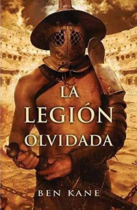 Ben Kane — La Legión Olvidada