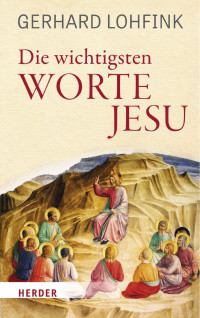 Gerhard Lohfink — Die wichtigsten Worte Jesu