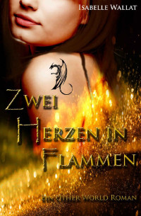 Isabelle Wallat — Zwei Herzen in Flammen (German Edition)