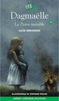 Lucie Bergeron — Dagmaëlle, Tome 3 - La Pierre invisible
