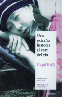 Nagai Kafu — UNA EXTRAÑA HISTORIA AL ESTE DEL RÍO