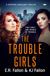 E.R. FALLON & KJ FALLON — The Trouble Girls (The Trouble Trilogy Book 2)
