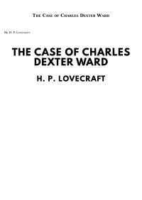 H. P. Lovecraft — The Case of Charles Dexter Ward