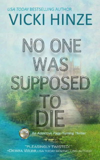 Vicki Hinze — No One Was Supposed To Die: An Addictive, Page-Turning Thriller (Penny Crown Files Book 1)