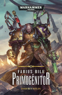 Josh Reynolds — Fabius Bile : Primogénitor