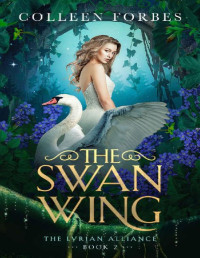 Colleen Forbes — The Swan Wing (The Lyrian Alliance Book 2)