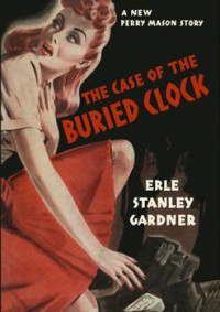 Erle Stanley Gardner — The Case of the Buried Clock