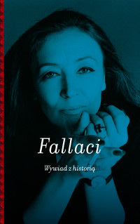 Oriana Fallaci — Wywiad z historią