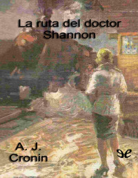 A. J. Cronin — La Ruta Del Doctor Shannon