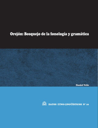Daniel Velie — Orejón: Bosquejo de la fonología y gramática
