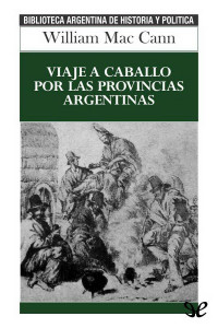 William Mac Cann — Viaje a Caballo Por Las Provincias Argentinas