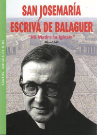 Miguel Dolz — San Josemaría Escrivá de Balaguer - Mi Madre la Iglesia