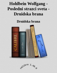 Druidska brana — Hohlbein Wolfgang - Posledni strazci sveta - Druidska brana