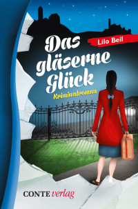 Lilo Beil [Beil, Lilo] — Das gläserne Glück (Gontard Krimi 6) (German Edition)