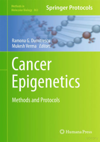 Cancer Epigenetics [Methods in Molec Bio 0863] - R. Dumitrescu, M. Verma (Humana, 2012) WW — Cancer Epigenetics [Methods in Molec Bio 0863] - R. Dumitrescu, M. Verma (Humana, 2012) WW