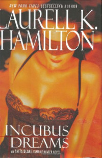 Laurell K. Hamilton — Incubus Dreams (Anita Blake, Vampire Hunter, #12)