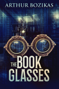 Arthur Bozikas — The Book Glasses