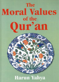 HARUN YAHYA — The Moral Values of the Qur'an