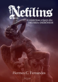 Fernandes, Hermes — NEFILINS: A misteriosa origem dos deuses e demônios