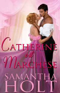Samantha Holt — (Spose di cultura 04) Catherine e il Marchese