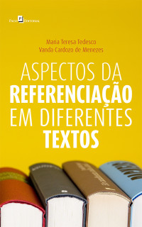 Maria Teresa Tedesco;Vanda Cardozo Menezes; — Aspectos da referenciao em diferentes textos