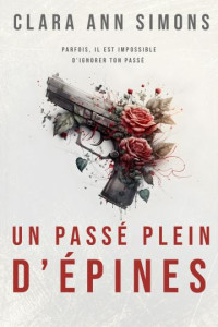 Simons, Clara Ann — Un passé plein d'épines (French Edition)