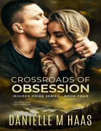 Danielle M Haas — Crossroads of Obsession: An Enemies to Lovers Romantic Suspense/ Action & Adventure Romance (The Injured Pride Series Book 4)