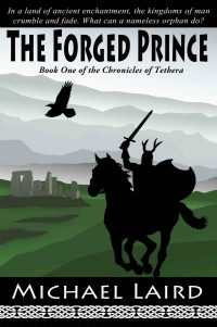 Michael Laird — Chronicles of Tethera 01: The Forged Prince