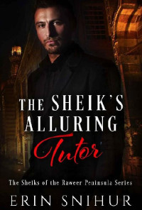 Erin Snihur — 2 - The Sheik's Alluring Tutor: The Sheiks of the Raweer Peninsula