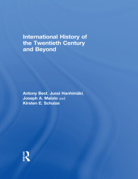 Best, Antony;Hanhimäki, Jussi M.;Maiolo, Joseph A.;Schulze, Kirsten E.; — International History of the Twentieth Century and Beyond