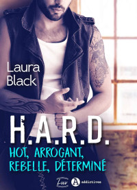 Laura Black — H.A.R.D. Hot, arrogant, rebelle, déterminé