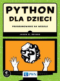 R. Jason; — Python dla dzieci. Programowanie na wesoo