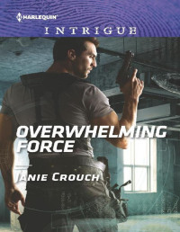 Janie Crouch [Crouch, Janie] — Overwhelming Force