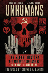 Lisec, Joshua & Posobiec, Jack — Unhumans: The Secret History of Communist Revolutions (and How to Crush Them)