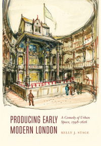 Stage, Kelly J.; — Producing Early Modern London