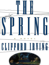 Clifford Irving — THE SPRING -- A Legal Thriller: Clifford Irving's Legal Novels, Book 3