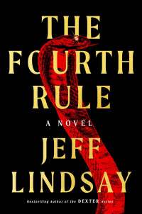 Jeff Lindsay — The Fourth Rule: A Novel