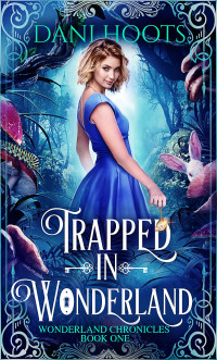 Dani Hoots — Trapped in Wonderland