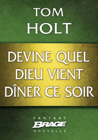 Tom Holt [Holt, Tom] — Devine quel dieu vient dîner ce soir