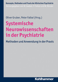 Oliver Gruber, Peter Falkai — Systemische Neurowissenschaften in der Psychiatrie