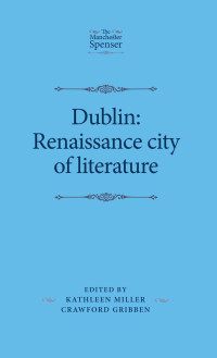 Kathleen Miller;Crawford Gribben; — Dublin: Renaissance City of Literature