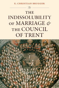 E. Christian Brugger — The Indissolubility of Marriage and the Council of Trent