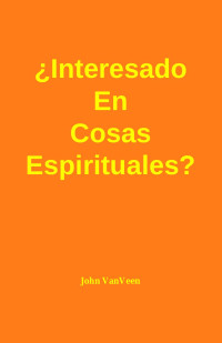 John VanVeen — ¿Interesado en cosas espirituales?