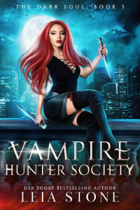 Leia Stone — The Dark Soul (Vampire Hunter Society Book 3)